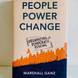 The cover of Marshall Ganz's book, People Power Change: Organizing Democratic Renewal